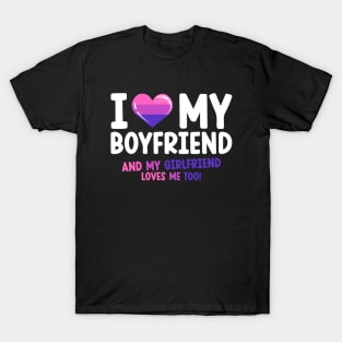 I love my girlfriend, but my boygriend loves me too T-Shirt